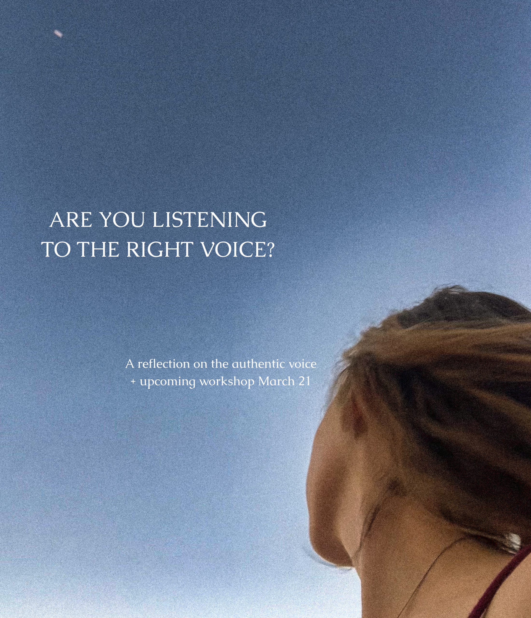 Woman looking up toward the sky with text overlay “Are you listening to the right voice?” — a reflection on the authentic voice and intuition.